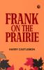 Frank on the Prairie