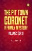 The Pit Town Coronet  A Family Mystery Volume 2 (of 3)