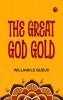 The Great God Gold