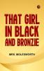 That Girl in Black; and Bronzie