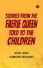 Stories from the Faerie Queen Told to the Children