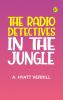 The Radio Detectives in the Jungle