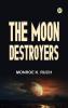 The Moon Destroyers