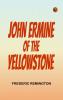 John Ermine of the Yellowstone