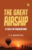 The Great Airship  A Tale of Adventure.