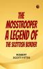 The Mosstrooper  A Legend of the Scottish Border
