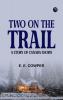 Two on the Trail  A Story of Canada Snows