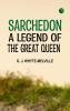 Sarchedon  A Legend of the Great Queen
