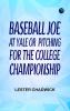 Baseball Joe at Yale or Pitching for the College Championship