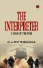 The Interpreter  A Tale of the War