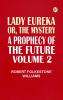 Lady Eureka or The Mystery  A Prophecy of the Future. Volume 2