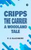 Cripps the Carrier: A Woodland Tale