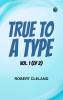 True to a Type Vol. 1 (of 2)