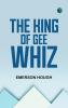 The King of Gee-Whiz