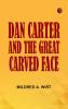 Dan Carter and the Great Carved Face
