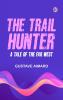 The Trail-Hunter  A Tale of the Far West