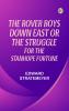 The Rover Boys Down East or The Struggle for the Stanhope Fortune