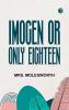Imogen; Or Only Eighteen