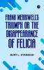 Frank Merriwell's Triumph Or The Disappearance of Felicia