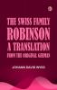 The Swiss Family Robinson  A Translation from the Original German