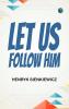Let us follow Him
