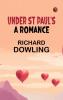 Under St Paul's  A Romance