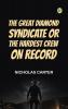 The Great Diamond Syndicate Or The Hardest Crew on Record