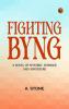 Fighting Byng  A Novel of Mystery Intrigue and Adventure