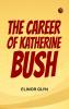 The Career of Katherine Bush