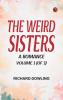 The Weird Sisters  A Romance. Volume 1 (of 3)