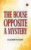 The House Opposite  A Mystery