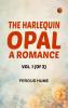 The Harlequin Opal: A Romance. Vol. 1 (of 3)