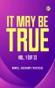 It May Be True Vol. 1 (of 3)