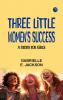 Three Little Women's Success  A Story for Girls