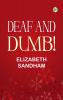 Deaf and Dumb!