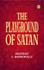 The Playground of Satan