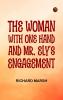 The Woman with One Hand and Mr. Ely's Engagement