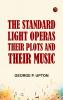 The Standard Light Operas Their Plots and Their Music
