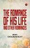 The Romance of His Life and Other Romances