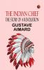 The Indian Chief  The Story of a Revolution