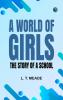 A World of Girls: The Story of a School