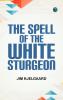 The Spell of the White Sturgeon