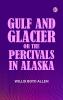 Gulf and Glacier; or The Percivals in Alaska