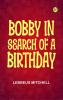 Bobby in Search of a Birthday