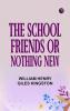 The School Friends Or Nothing New