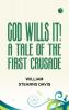 God Wills It! A Tale of the First Crusade.