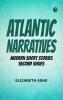 Atlantic Narratives  Modern Short Stories Second Series