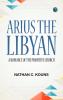 Arius the Libyan: A Romance of the Primitive Church