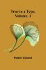 True to a Type Vol. 1