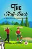 The Half-Back A Story of School Football and Golf